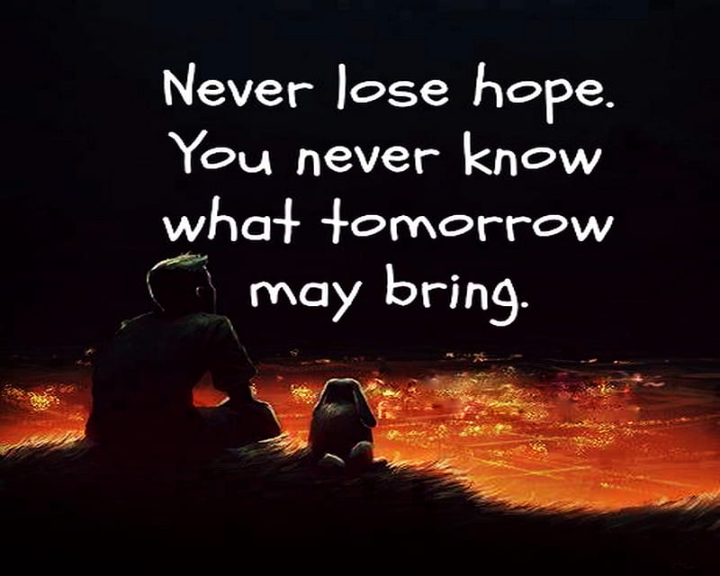 Hope, bring, know, lose, never, tomorrow, HD wallpaper