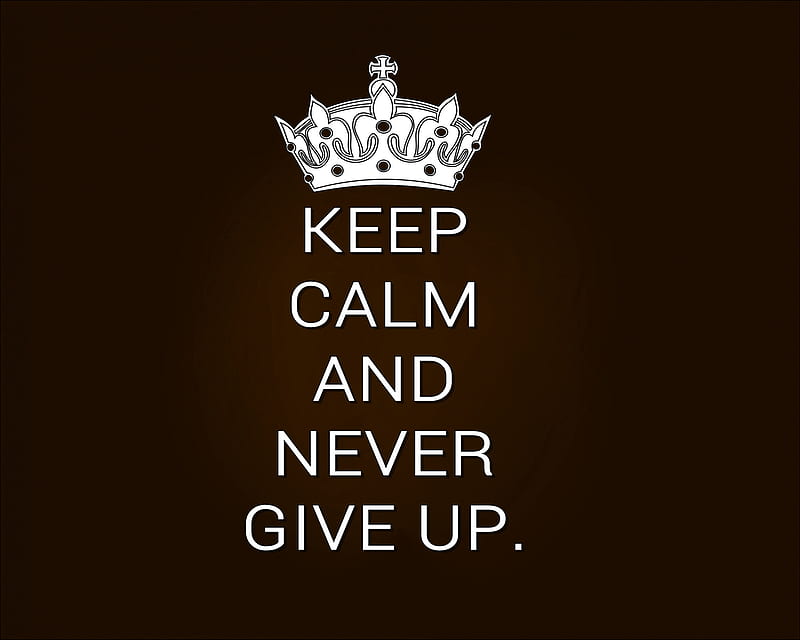 never give up, calm, cool, give, keep, life, never, new, quote, saying, sign, up, HD wallpaper