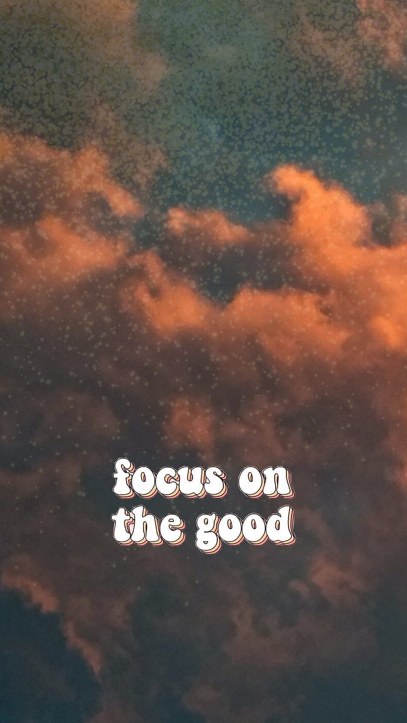 Focus on the Good, focus, quotes, uwu, HD phone wallpaper | Peakpx