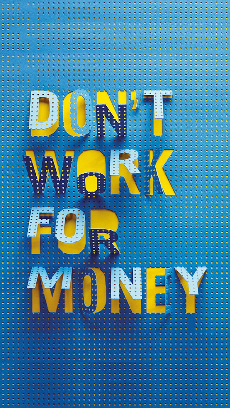 Dont Work For Money, 7itech, saying, sing, style, text, HD phone wallpaper