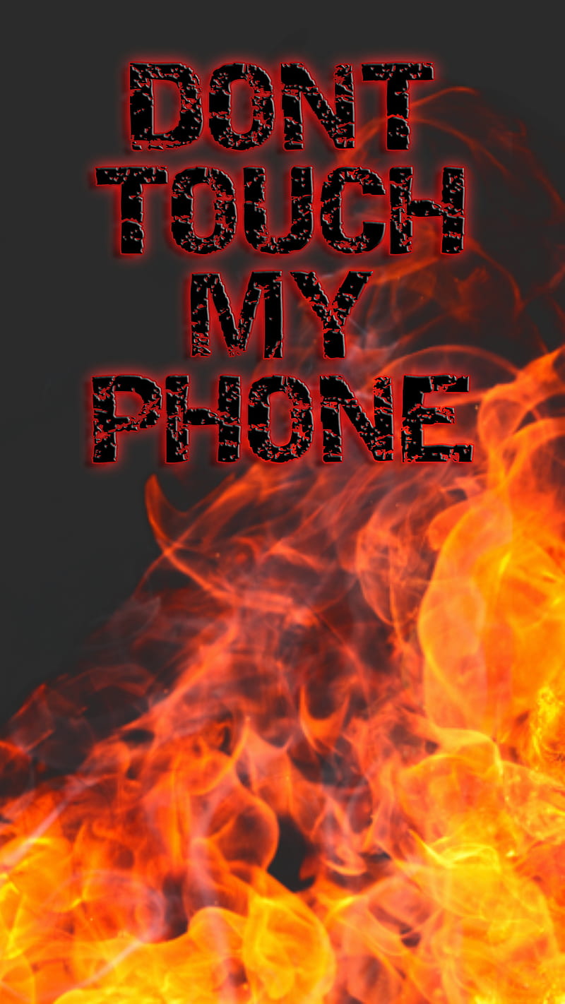 Dont Touch My Phone, dont touch, fire, flames, lockscreen, HD phone  wallpaper | Peakpx