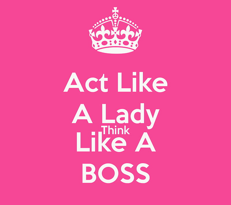Act Like A Lady, act, boss, lady, like, pink, think, HD wallpaper