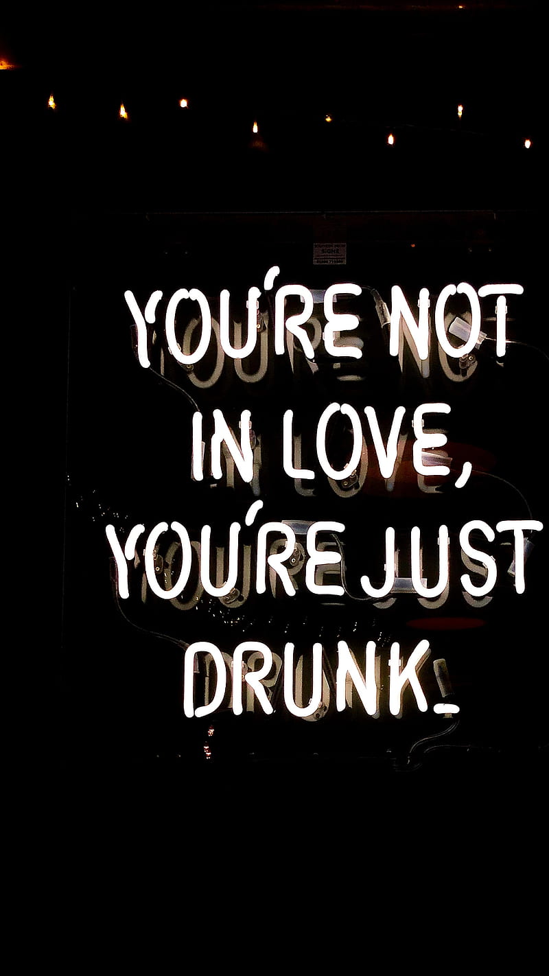 Drunk quote , love quote, love, HD phone wallpaper