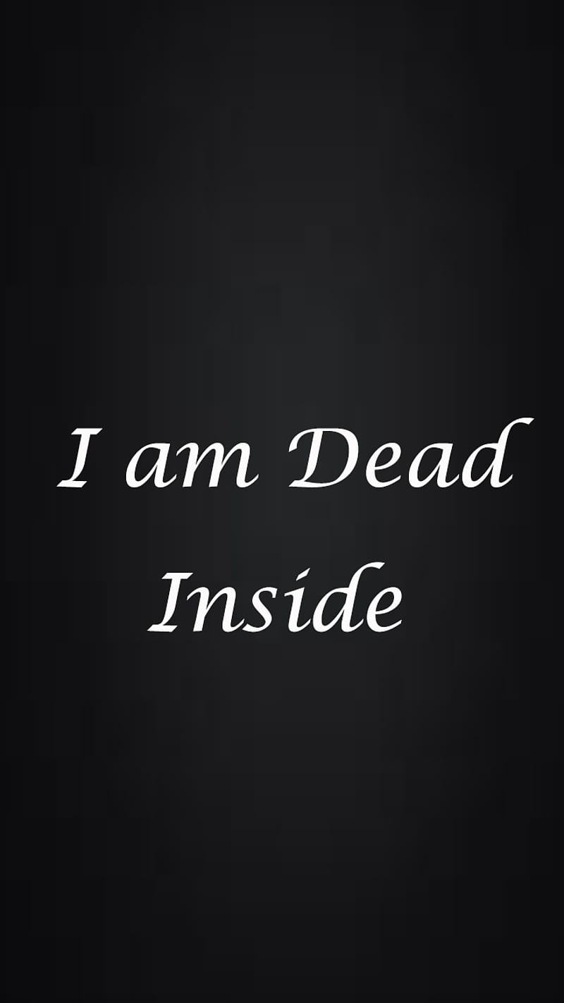 I am dead inside, dead inside, os, miss, watch, sad, love, HD ...