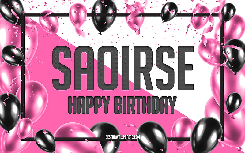 Happy Birtay Saoirse, Birtay Balloons Background, Saoirse, with names, Saoirse Happy Birtay, Pink Balloons Birtay Background, greeting card, Saoirse Birtay, HD wallpaper
