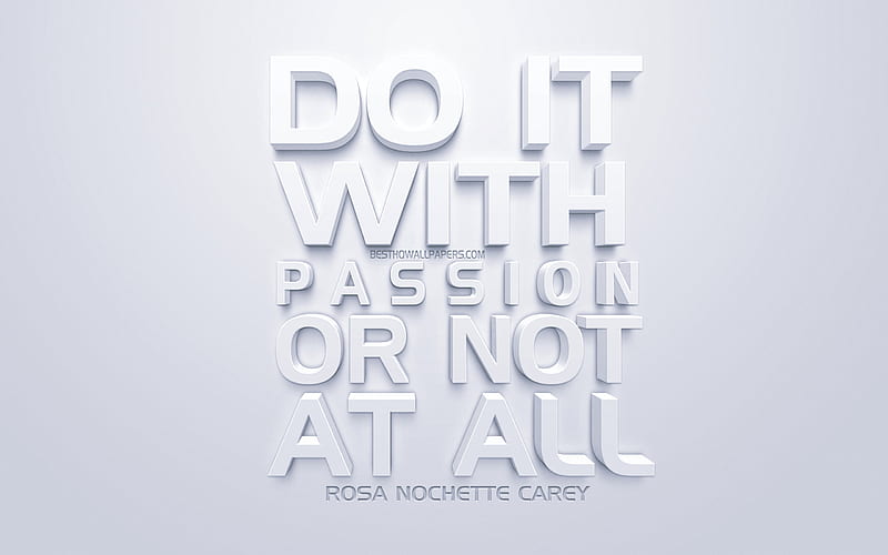 Do It With Passion Or Not At All Rosa Nouchette Carey Quotes White 3d