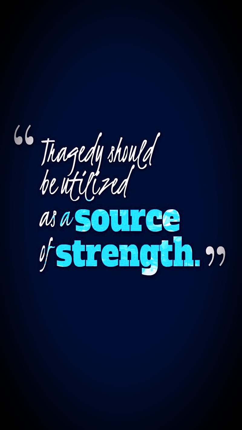 Source of Strength, inspirational, lessons, life, quotes, sayings, tragedy, HD phone wallpaper