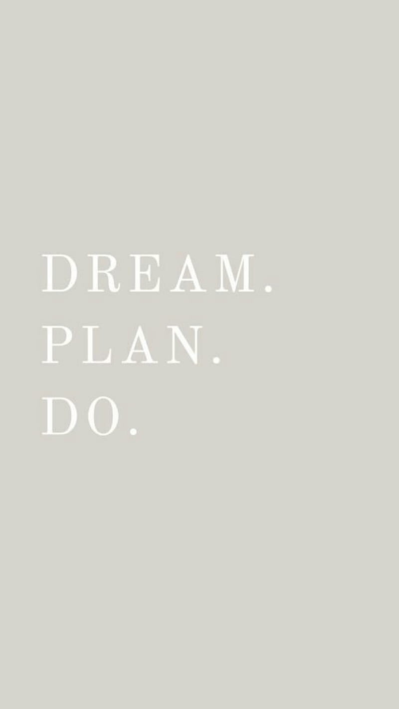 Dream Do Plan, do, dream, motivation, plan, productivity, quotes, HD phone  wallpaper | Peakpx