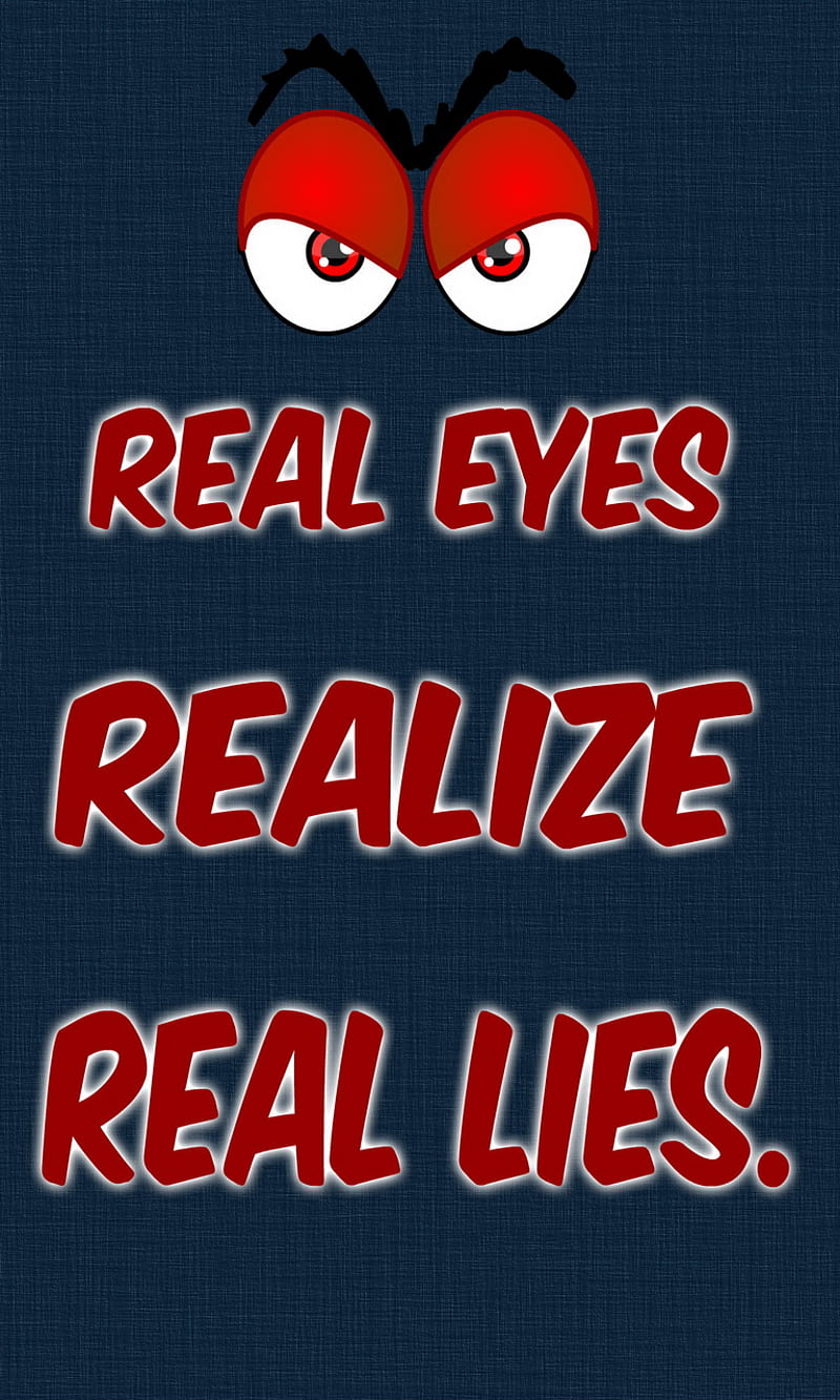 Real Lies, eyes, lies, quote, real, realize, saying, text, true, words, HD  phone wallpaper | Peakpx