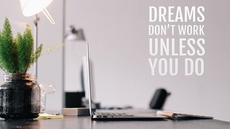 Dreams Don't Work Unless You Do Motivational, HD wallpaper