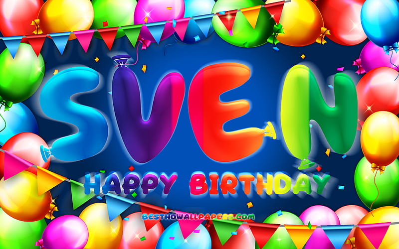 Happy Birtay Sven colorful balloon frame, Sven name, blue background, Sven Happy Birtay, Sven Birtay, popular dutch male names, Birtay concept, Sven, HD wallpaper
