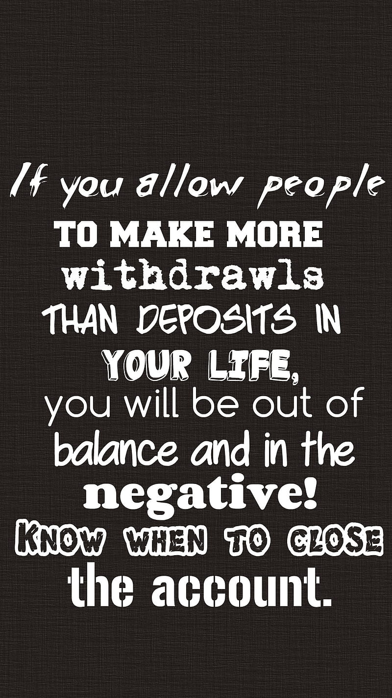 Close Account, allow, balance, deposits, life, people, quote, saying, witrawls, HD phone wallpaper