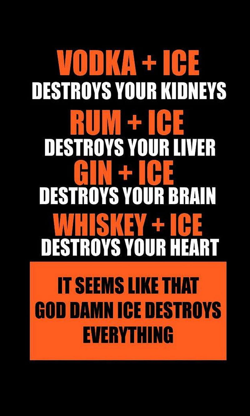Ice, alcohol, brain, destroy, gin, heart, liver, rum, vodka, whiskey, HD phone wallpaper