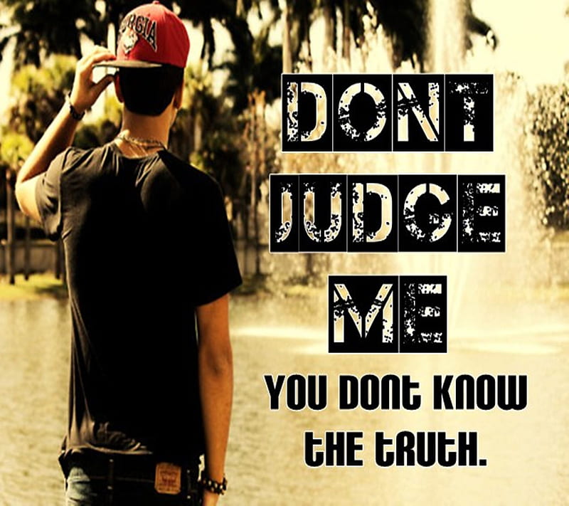 Dont Judge Me, boy, judge, life, quote, saying, truth, HD wallpaper