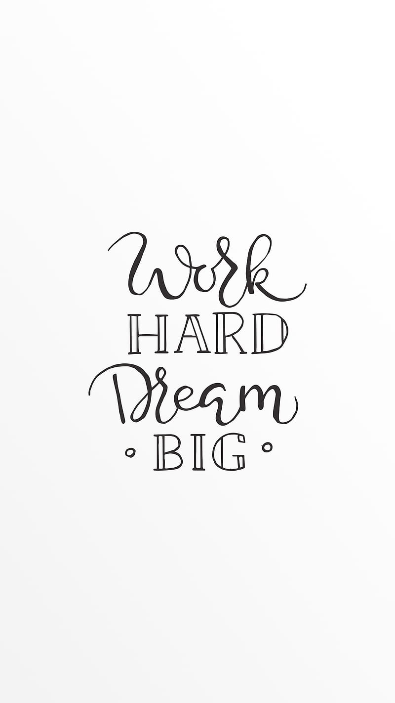 Work Hard Dream Big, #Authors, #Happiness Quotes, #Inspirational, #Life,  #Love, HD phone wallpaper | Peakpx