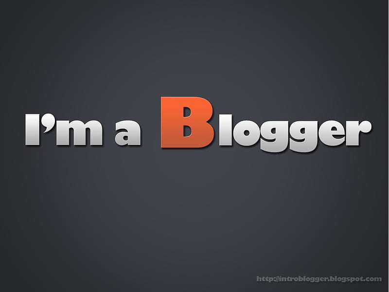 I'm a Blogger, blogging, technology, blogger, blog, HD wallpaper