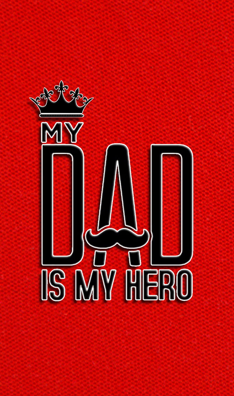 My DAD is My Hero, crown, dad hero, my dad, red, HD phone wallpaper