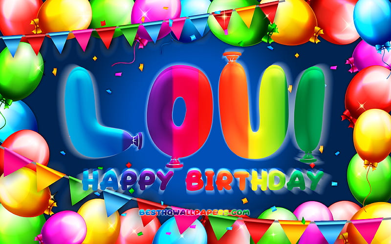Happy Birtay Loui colorful balloon frame, Loui name, blue background, Loui Happy Birtay, Loui Birtay, popular swedish male names, Birtay concept, Loui, HD wallpaper